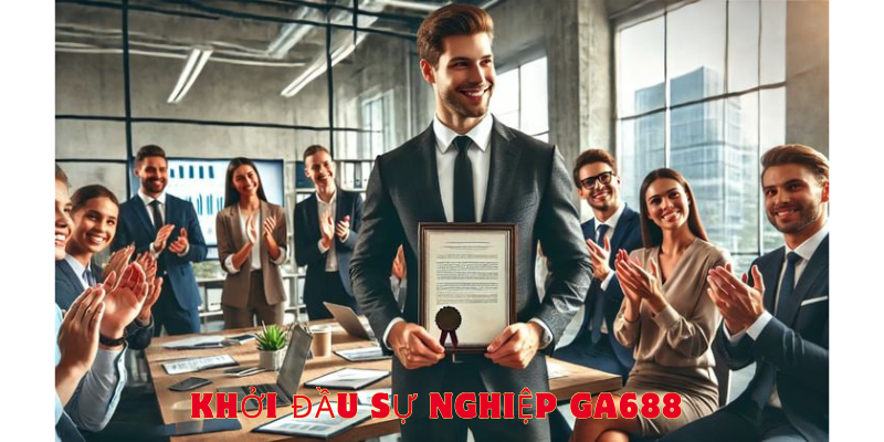 Khởi đầu sự nghiệp ga688