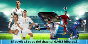 Bí quyết cá cược thể thao tại GA688 hiệu quả